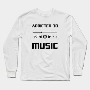 Addicted to music Music player Long Sleeve T-Shirt